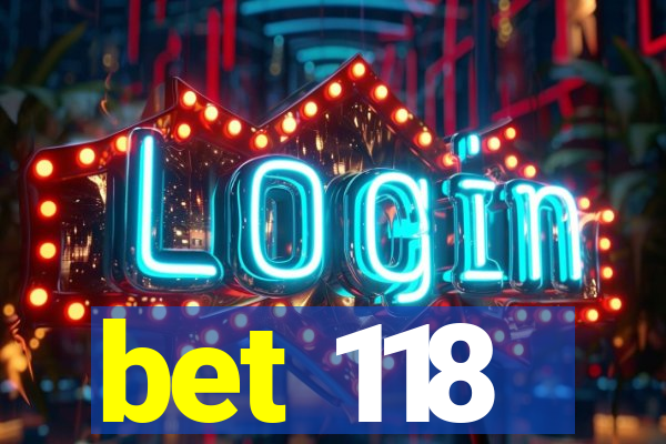 bet 118