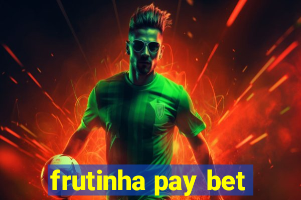 frutinha pay bet