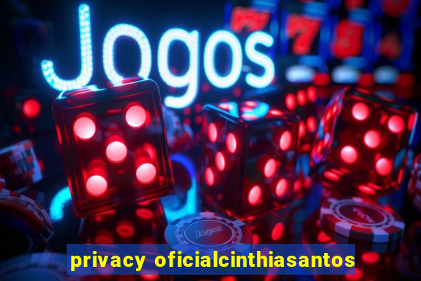 privacy oficialcinthiasantos
