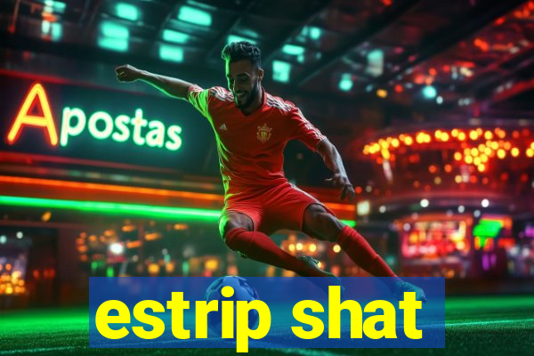 estrip shat