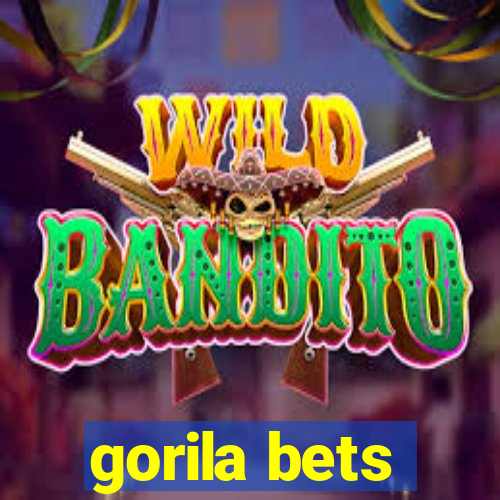 gorila bets