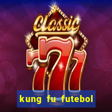 kung fu futebol clube completo dublado