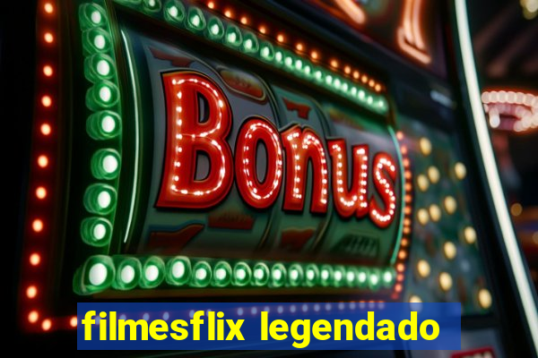 filmesflix legendado