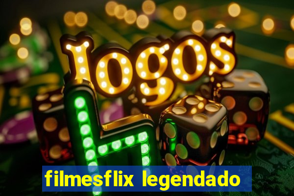 filmesflix legendado