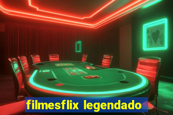filmesflix legendado