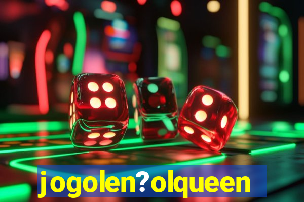 jogolen?olqueen