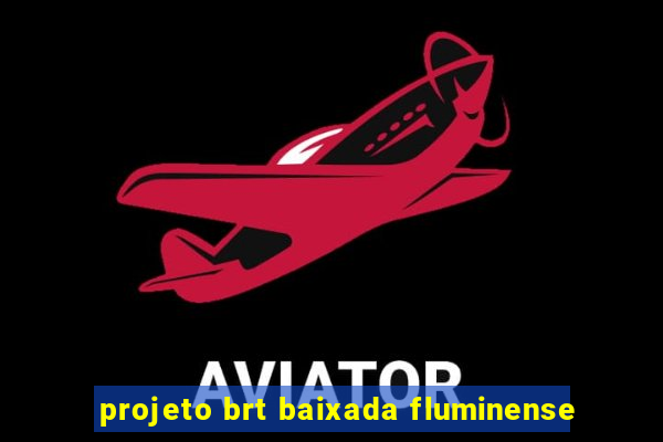 projeto brt baixada fluminense