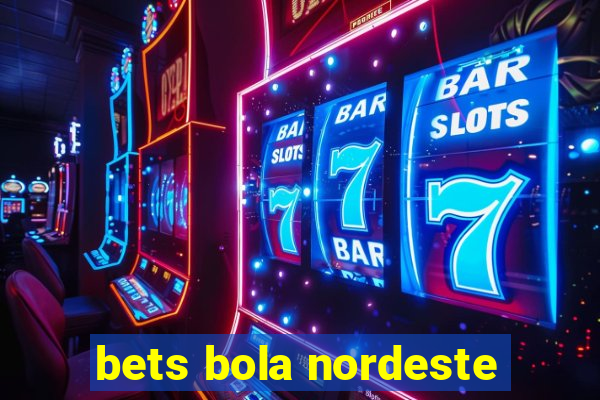 bets bola nordeste