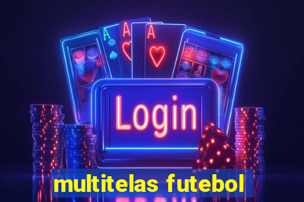 multitelas futebol