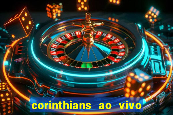 corinthians ao vivo futebol play