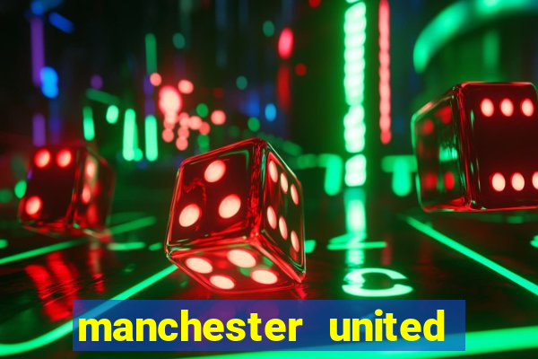 manchester united ao vivo hd
