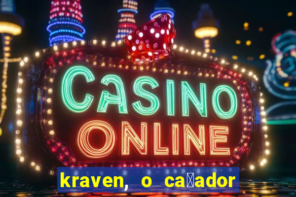 kraven, o ca莽ador filme completo dublado download