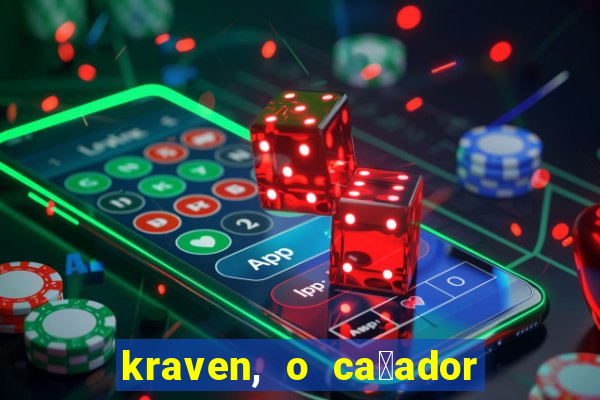 kraven, o ca莽ador filme completo dublado download