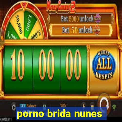 porno brida nunes