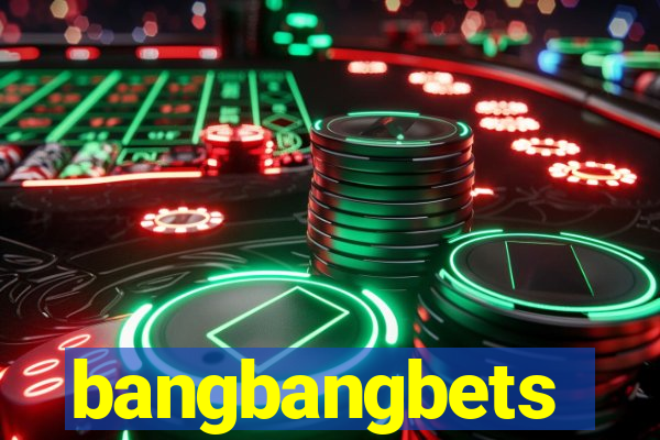 bangbangbets