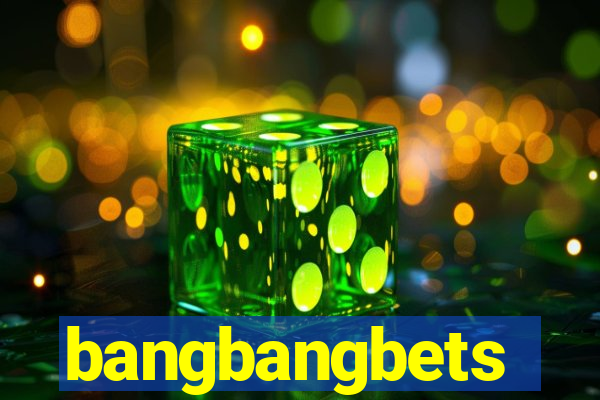 bangbangbets