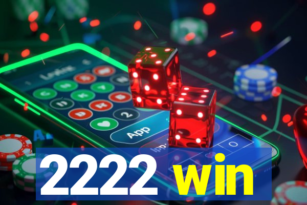 2222 win
