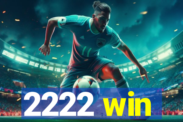 2222 win
