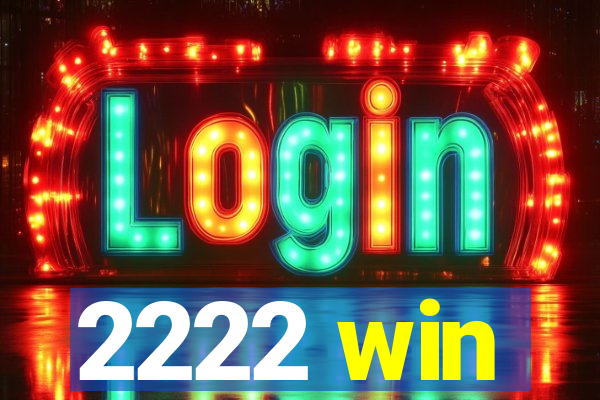 2222 win
