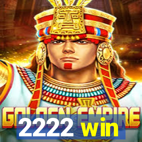 2222 win