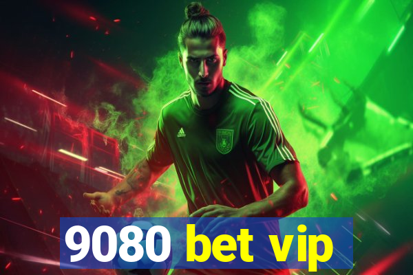 9080 bet vip