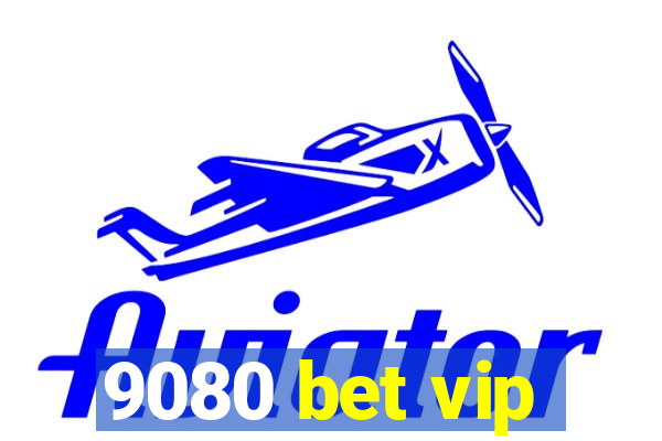 9080 bet vip