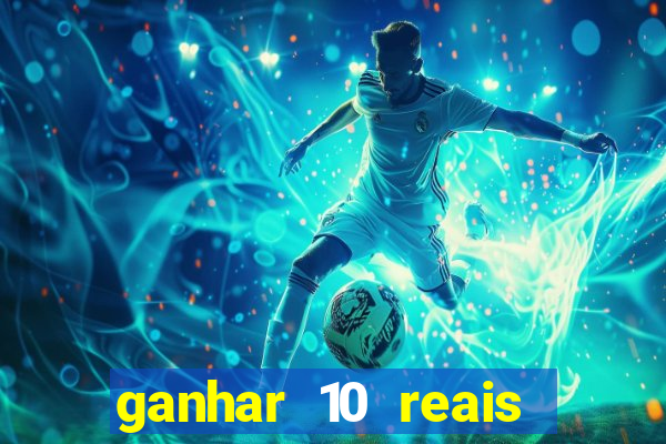 ganhar 10 reais agora no pix