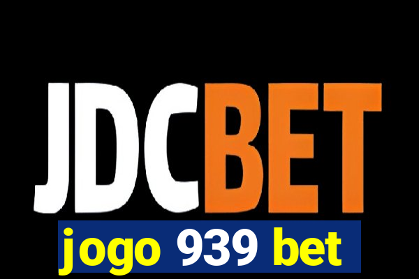 jogo 939 bet
