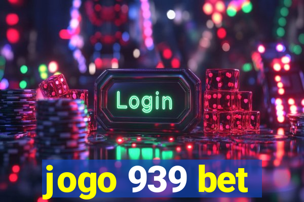 jogo 939 bet