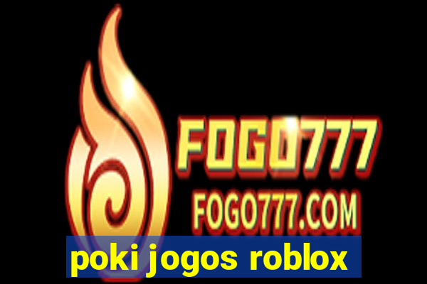 poki jogos roblox