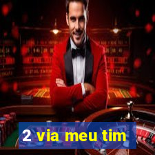 2 via meu tim