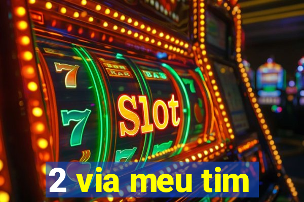 2 via meu tim