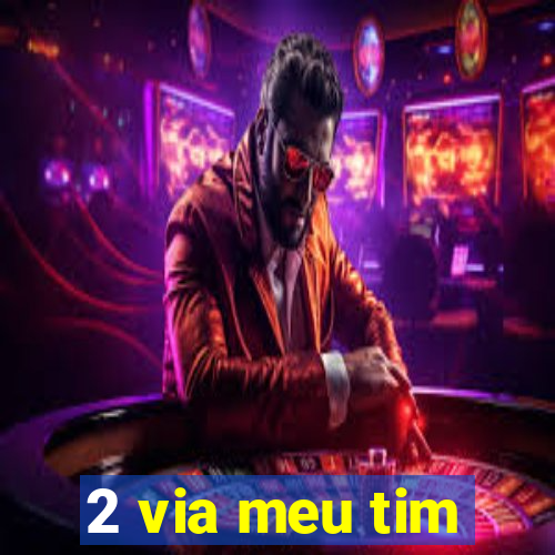 2 via meu tim