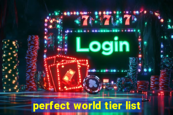 perfect world tier list