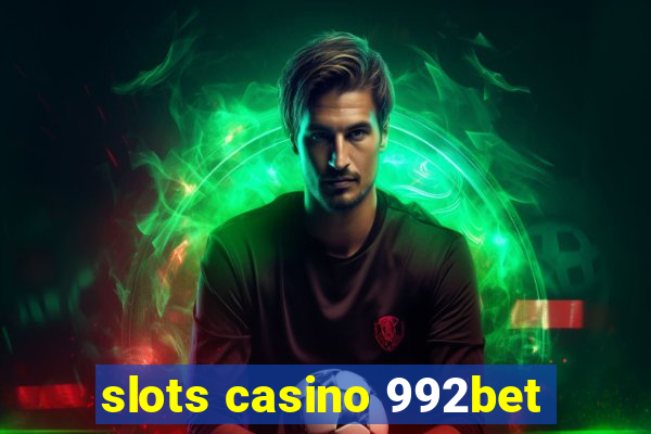 slots casino 992bet
