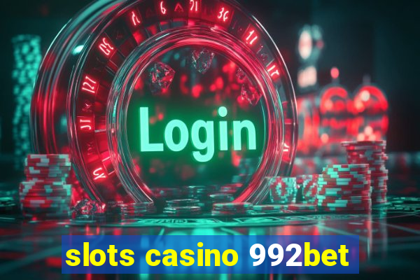 slots casino 992bet