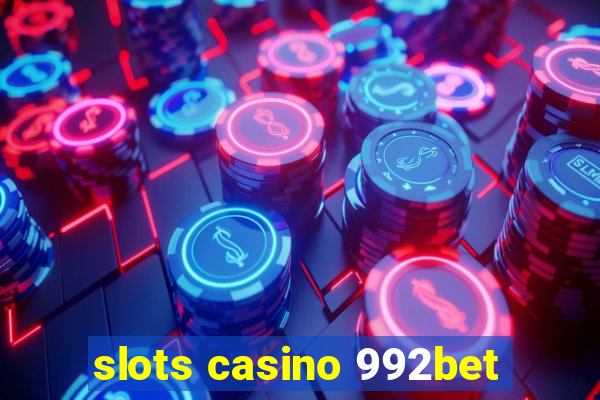 slots casino 992bet