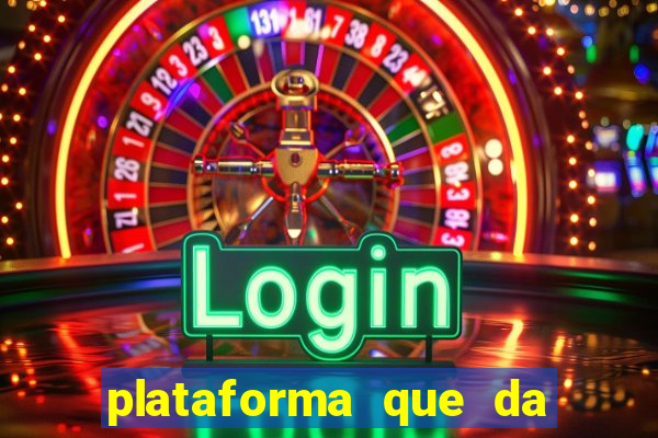 plataforma que da dinheiro pra jogar