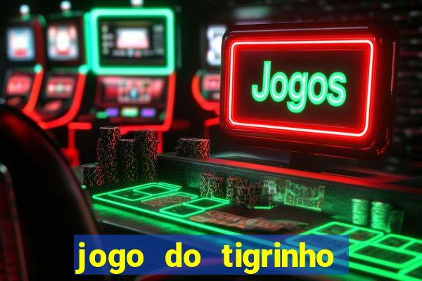jogo do tigrinho paga de verdade