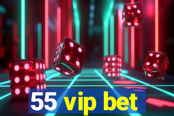 55 vip bet