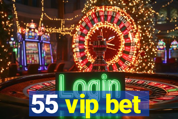 55 vip bet