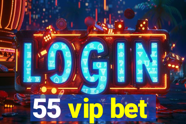 55 vip bet