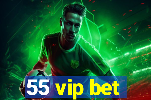 55 vip bet