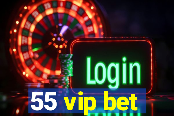 55 vip bet