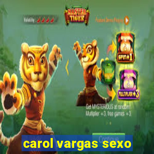 carol vargas sexo