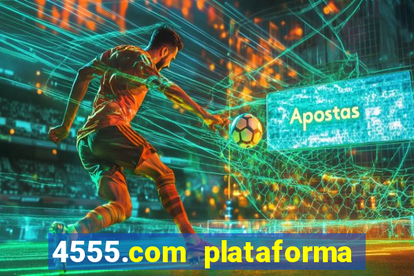 4555.com plataforma de jogos