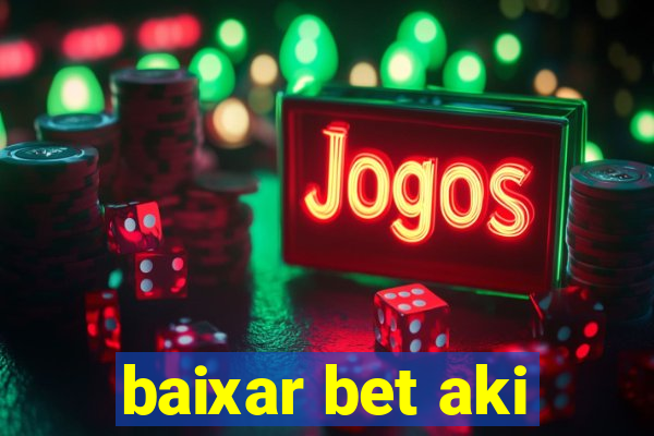 baixar bet aki