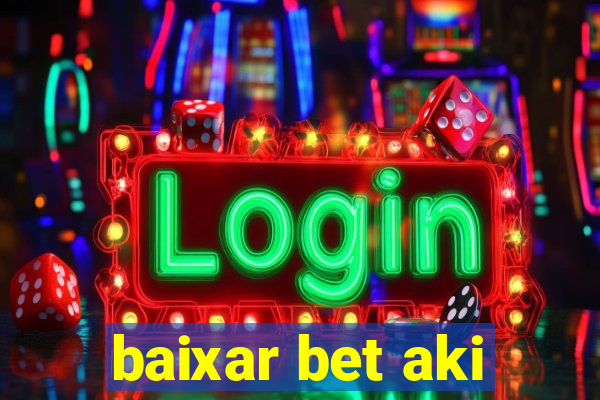 baixar bet aki