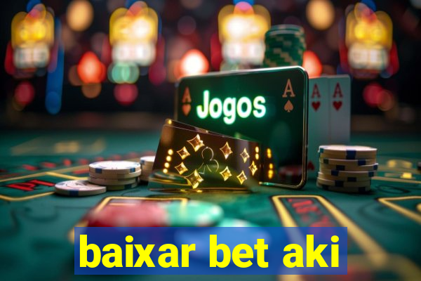 baixar bet aki