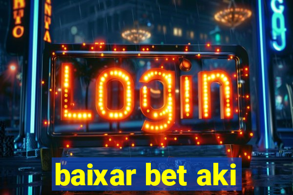 baixar bet aki
